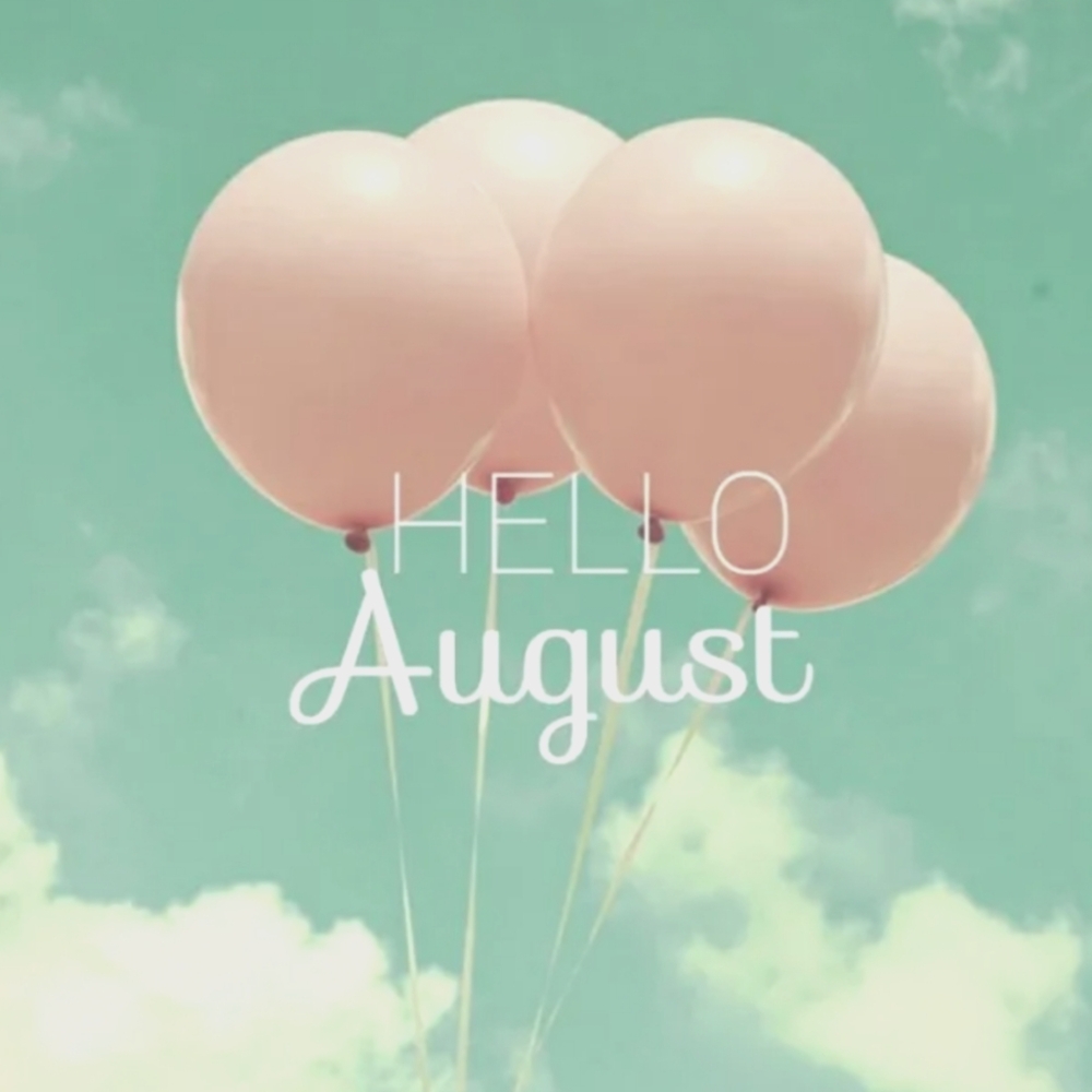 Hello August! 💗